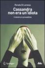 Cassandra non era un'idiota. Il destino � prevedibile