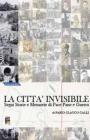 La citt� invisibile. Segni, storie e memorie di pace, pane e guerra