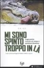 Mi sono spinto troppo in l�. Tragicomiche ricerche sul campo e spedizioni disastrose