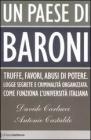 Un paese di baroni. Truffe, favori, abusi di potere. Logge segrete e criminalit� organizzata. Come funziona l'universit� italiana