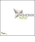 Fashion in paper. Catalogo della mostra (Milano, 26 maggio-5 giugno 2011)
