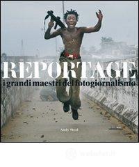 Reportage. I grandi maestri del fotogiornalismo