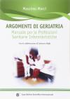 Argomenti di geriatria. Manuale per le professioni sanitarie infermieristiche