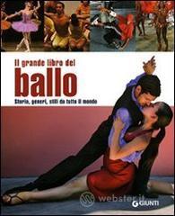 Il grande libro del ballo. Storia, generi, stili da tutto il mondo