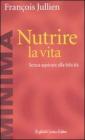 Nutrire la vita. Senza aspirare alla felicit�