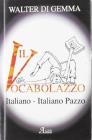 Il vocabolazzo. Italiano-italiano pazzo