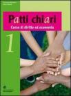 Patti chiari. Corso di diritto ed economia. Per le Scuole superiori vol.1