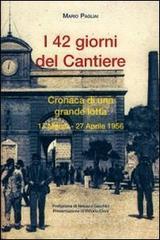 Quarantadue giorni del cantiere. Cronaca di una grande lotta Quarantadue giorni del cantiere. Cronaca di una grande lotta