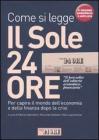 Come si legge Il Sole 24 Ore. Per capire il mondo dell'economia e della finanza dopo la crisi