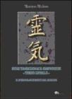 Reiki tradizionale giapponese. 3� livello. Il ritorno alle radici del mistero