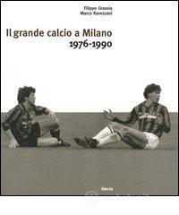 Il grande calcio a Milano. 1976-1990 vol.2