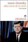 Alla corte di re Art�. Il mito Kennedy