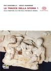 Le tracce della storia. Con cittadinanza e geografia. Con espansione online. Per le Scuole superiori vol.1