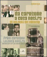 Da Carosone a Cosa Nostra. Gli antenati del videoclip-From Carosone to Cosa Nostra. Anchestors of the music video Da Carosone a Cosa Nostra. Gli antenati del videoclip-From Carosone to Cosa Nostra. Anchestors of the music video