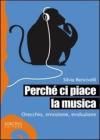 Perch� ci piace la musica. Orecchio, emozione, evoluzione