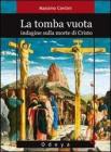 La tomba vuota. Indagine sulla morte di Cristo