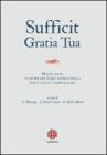Sufficit gratia tua. Miscellanea in onore del Card. Angelo Scola, arcivescovo di Milano, in occasione del 70� genetliaco