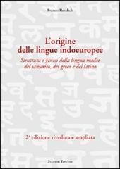 L' origine delle lingue indoeuropee. Struttura e genesi della lingua madre del sanscrito, del greco e del latino