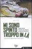 Mi sono spinto troppo in l�. Tragicomiche ricerche sul campo e spedizioni disastrose