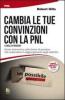 Cambiare le convinzioni con la PNL (I livelli di pensiero). Come intervenire sulle forme di pensiero che ostacolano il raggiungimento degli obiettivi