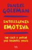 Intelligenza emotiva. Che cos'� e perch� pu� renderci felici