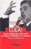 Lula. Storia dell'uomo che vuole cambiare il Brasile (e il mondo)