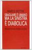 Sbagliare � umano ma la sinistra � diabolica. Breviario per non perdere le elezioni