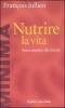 Nutrire la vita. Senza aspirare alla felicit�