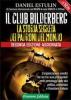 Il club Bilderberg. La storia segreta dei padroni del mondo