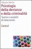 Psicologia della devianza e della criminalit�. Teorie e modelli di intervento