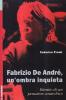 Fabrizio De Andr�, un'ombra inquieta. Ritratto di un pensatore anarchico