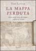 La mappa perduta. Storia della carta che cambi� i confini del mondo