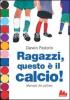 Ragazzi, questo � il calcio!