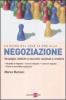 Negoziazione. Strategie, tattiche e tecniche razionali e creative