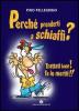 Perch� prenderti a schiaffi? Trattati bene! Te lo meriti!!