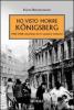 Ho visto morire K�nigsberg. 1945-1948: memorie di un medico tedesco