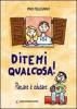 Ditemi qualcosa! Parlare � educare