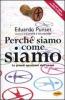 Perch� siamo come siamo. Le grandi questioni dell'uomo