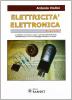 Elettricit�. Elettronica facile. Le tabelle, le formule, capire i principi dell'elettricit�, dell'elettrotecnica con un linguaggio semplice e chiaro