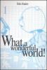 What a wonderful world! vol.1