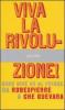 Viva la rivoluzione! Come dire no al potere. Da Robespierre a Che Guevara