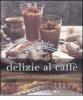 Delizie al caff�. Piccoli lussi per il palato