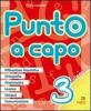 Punto a capo. Grammatica, ortografia, lessico, sintassi, linguistica. Per la Scuola elementare vol.3