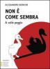 Non � come sembra. A volte peggio. Ediz. a caratteri grandi