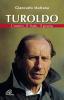 Turoldo. L'uomo, il frate, il poeta