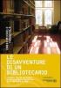 Le disavventure di un bibliotecario. La storia vera di un viaggio allucinante nelle biblioteche delle universit� di Roma