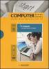 Il computer. Concetti di base. ECDL. Con DVD e CD-ROM vol.1