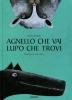 Agnello cha vai lupo che trovi