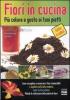 Fiori in cucina. Pi� colore e gusto ai tuoi piatti