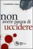 Non avere paura di uccidere!